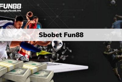 Sbobet Fun88 | Cách Chơi Cá Cược Thể Thao Hấp Dẫn Uy Tín