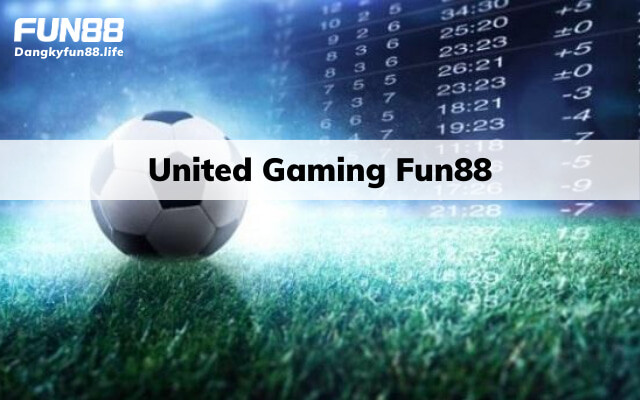 Gioi Thieu Ve United Gaming Fun88