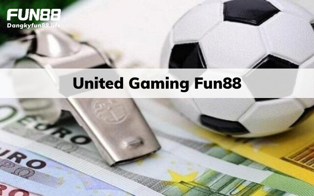 Nhung Uu Diem Khi Choi United Gaming Tai Fun88u